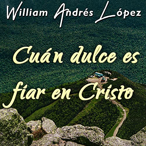 Cuán Dulce Es Fiar en Cristo (Cover)