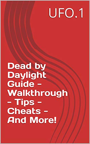 Dead by Daylight Guide - Walkthrough - Tips - Cheats - And More! (English Edition)