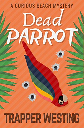 Dead Parrot: A Curious Beach Mystery: 2 (Curious Beach Mysteries)