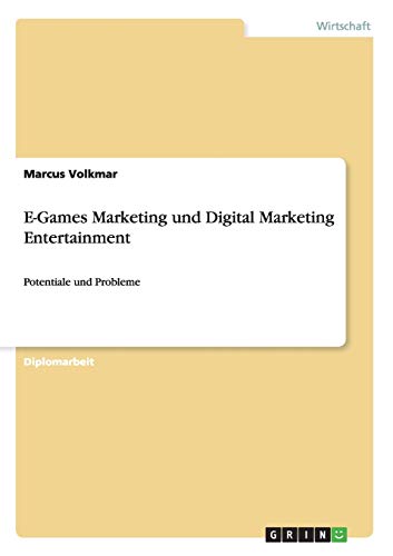 E-Games Marketing und Digital Marketing Entertainment: Potentiale und Probleme