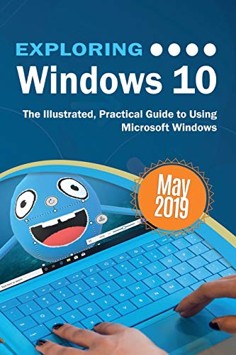 Exploring Windows 10 May 2019 Edition: The Illustrated, Practical Guide to Using Microsoft Windows (2) (Exploring Tech)