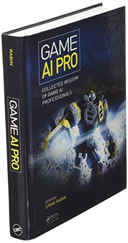 Game AI Pro: Collected Wisdom of Game AI Professionals