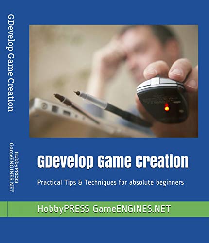 GDevelop Game Creation: Practical Tips & Techniques for absolute beginners (GameENGINES Game Creation Series) (English Edition)