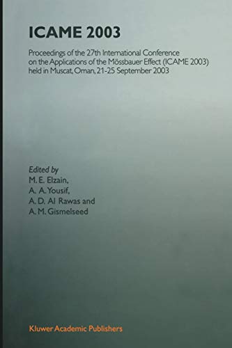 Icame 2003: Proceedings Of The 27Th International Conference On The Applications Of The Mössbauer Effect (Icame 2003) Held In Muscat, Oman, 21-25 September 2003