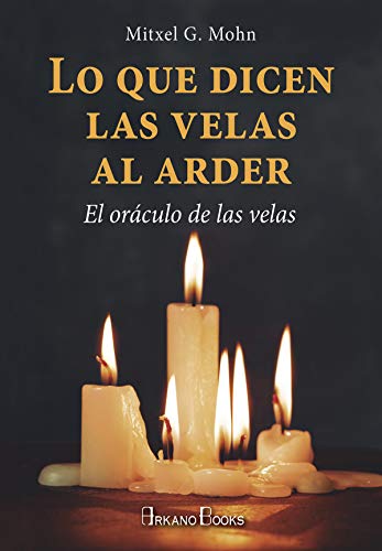 Lo que dicen las velas al arder. El oráculo de las velas (Karma 7)