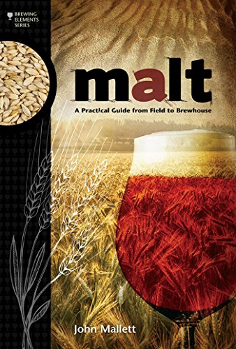 Malt: A Practical Guide from Field to Brewhouse (Brewing Elements Book 4) (English Edition)