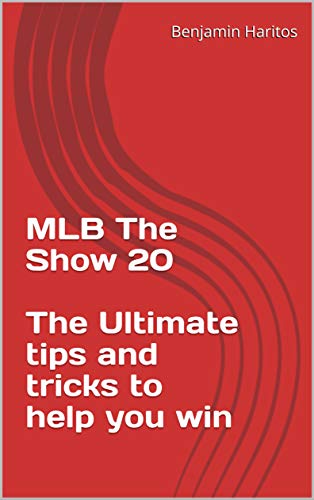 MLB The Show 20: The Ultimate tips and tricks to help you win (English Edition)