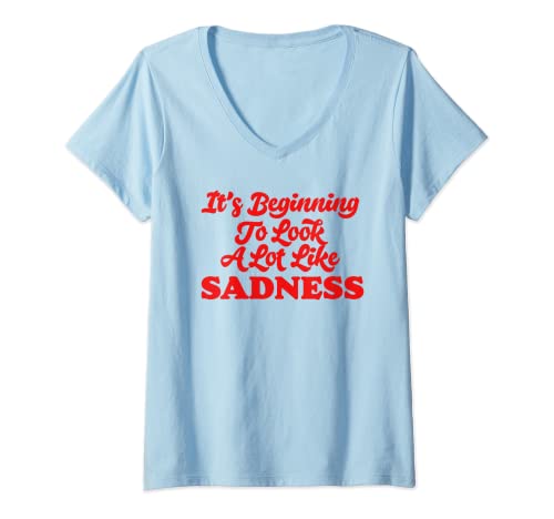 Mujer Beginning To Look A Lot Like Sadness Funny Holiday Christmas Camiseta Cuello V