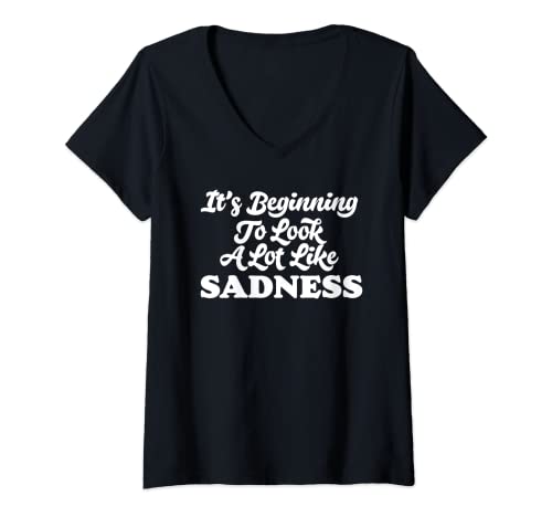 Mujer Beginning To Look A Lot Like Sadness Funny Holiday Christmas Camiseta Cuello V