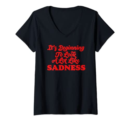 Mujer Beginning To Look A Lot Like Sadness Funny Holiday Christmas Camiseta Cuello V