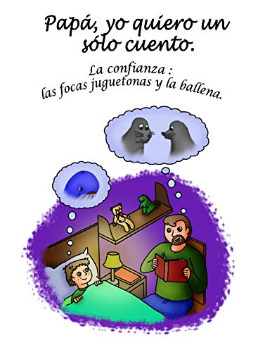 Papá, yo quiero un sólo cuento.: Cuentos infantiles sobre valores - La confianza - Colección animales.