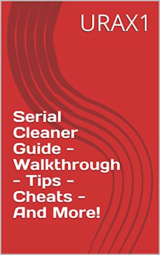 Serial Cleaner Guide - Walkthrough - Tips - Cheats - And More! (English Edition)