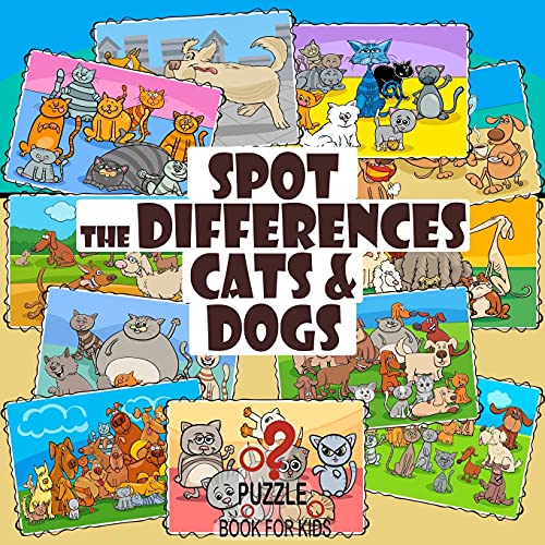 Spot the Differences - Cats and Dogs: Search and Find Picture Book for Children Ages 4 and Up (What's Different?)