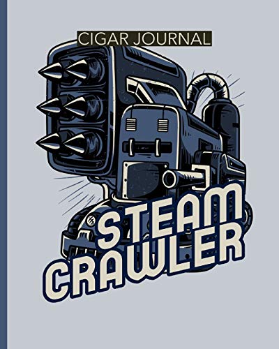 Steam Crawler Cigar Journal: Aficionado | Cigar Bar Gift | Cigarette Notebook | Humidor | Rolled Bundle | Flavors | Strength | Cigar Band | Stogies and Mash | Earthy