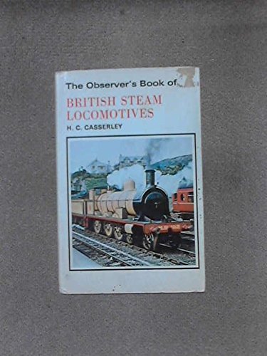 The Observer's Book of British Steam Locomotives (Observer's Pocket) by H. C. Casserley (1975-01-01)