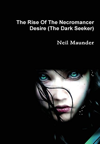 The Rise of the Necromancer - Desire - The Dark Seeker