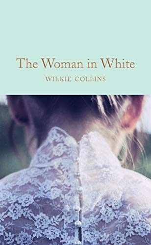 The Woman In White: Wilkie Collins (Macmillan Collector's Library)