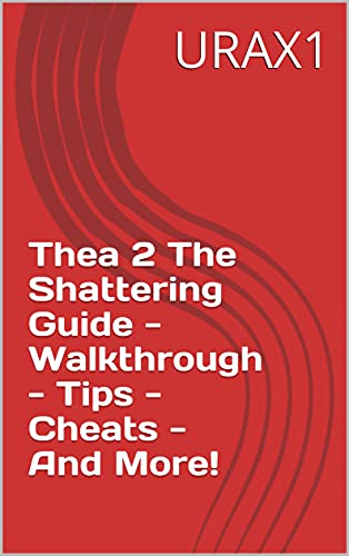 Thea 2 The Shattering Guide - Walkthrough - Tips - Cheats - And More! (English Edition)