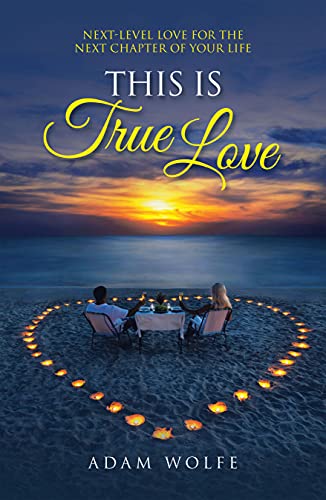 This Is True Love: Next-Level Love for the Next Chapter of Your Life (English Edition)