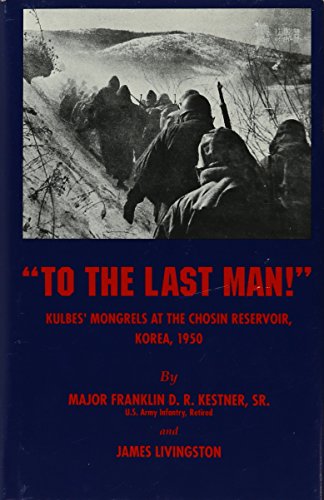 To the Last Man! Kulbes' Mongrels at the Chosin