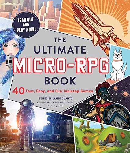 ULTIMATE MICRO-RPG BOOK: 40 Fast, Easy, and Fun Tabletop Games (The Ultimate RPG Guide Series)