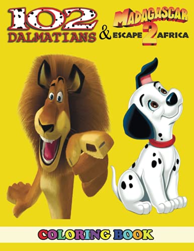 102 Dalmatians & Madagascar Escape 2 Africa Coloring Book: 2 in 1 Coloring Book for Kids and Grown-Ups, This Amazing Coloring Book Will Make Your Kids Happier and Give Them Joy