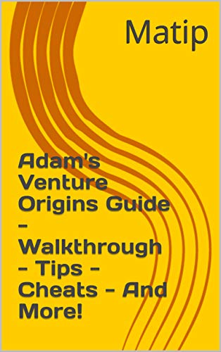 Adam's Venture Origins Guide - Walkthrough - Tips - Cheats - And More! (English Edition)