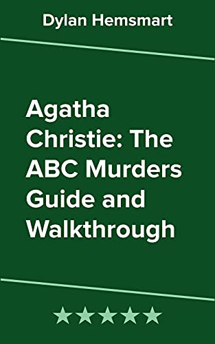 Agatha Christie: The ABC Murders Guide and Walkthrough (English Edition)