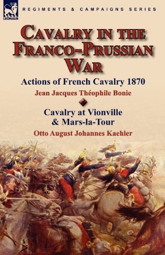 Cavalry in the Franco-Prussian War by Jean Jacques Th??ophile Bonie (2010-11-13)