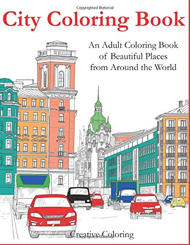 City Coloring Book: An Adult Coloring Book of Beautiful Places from Around the World (Adult Coloring Books)