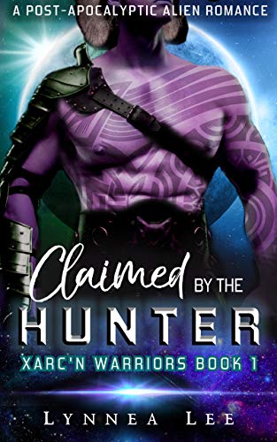 Claimed by the Hunter: A Post-Apocalyptic Alien Romance (Xarc'n Warriors Book 1) (English Edition)