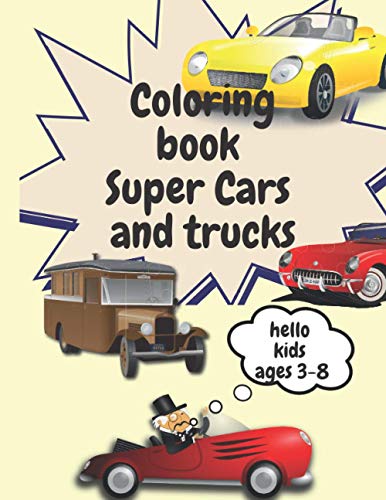 coloring book super cars and trucks: Cool Cars, Trucks, Bikes coloring book for kids : ages 3-8