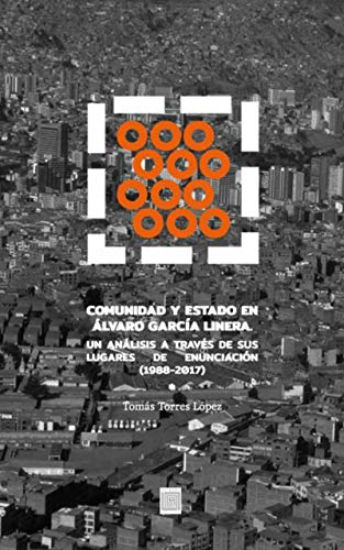 Comunidad y Estado en Álvaro García Linera: Un análisis a través de sus lugares de enunciación (1988-2017)