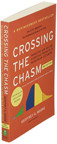 Crossing The Chasm, 3rd Edition: Marketing and Selling Disruptive Products to Mainstream Customers (Collins Business Essentials)