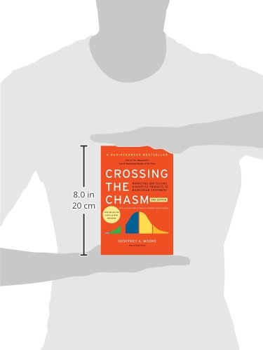 Crossing The Chasm, 3rd Edition: Marketing and Selling Disruptive Products to Mainstream Customers (Collins Business Essentials)