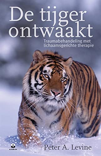 De tijger ontwaakt: traumabehandeling met lichaamsgerichte therapie