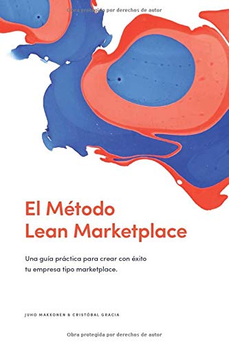 El Método Lean Marketplace: Una guía práctica para crear con éxito tu empresa tipo marketplace