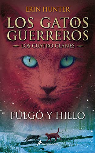 Fuego y hielo (Los Gatos Guerreros | Los Cuatro Clanes 2): Los gatos guerreros - Los cuatro clanes II