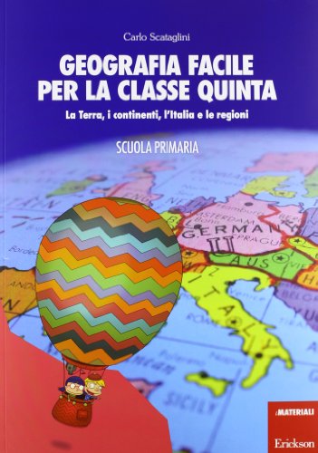 Geografia facile per la classe quinta. La terra, i continenti, l'Italia e le regioni. Con aggiornamento online (I materiali)