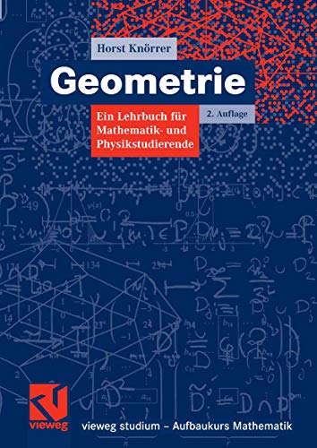 Geometrie: Ein Lehrbuch für Mathematik- und Physikstudierende (vieweg studium; Aufbaukurs Mathematik) (German Edition)