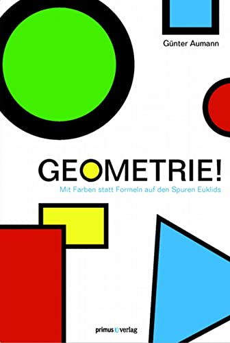 Geometrie!: Mit Farben statt Formeln auf den Spuren Euklids (German Edition)