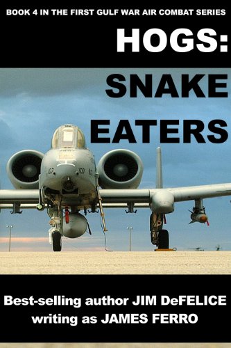 Hogs #4:Snake Eaters (Jim DeFelice's HOGS First Gulf War series) (English Edition)