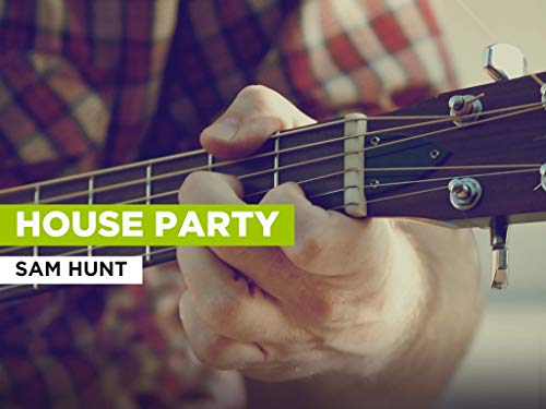 House Party al estilo de Sam Hunt