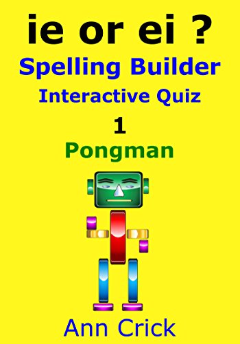 ie or ei ?: Spelling Builder Interactive Quiz 1: Pongman (Secondary Schools Entrance Examination Revision Guides Book 13) (English Edition)