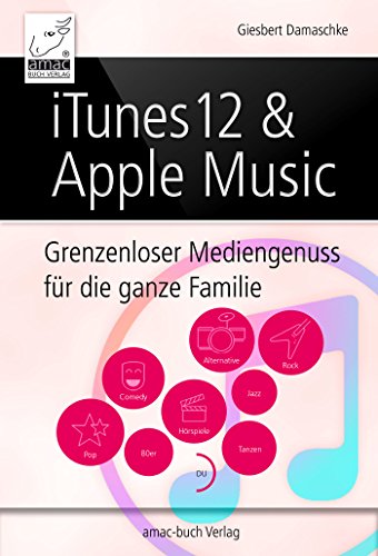 iTunes 12 & Apple Music: Grenzenloser Musikgenuss für die ganze Familie (German Edition)