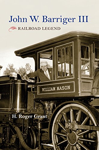 John W. Barriger III: Railroad Legend (Railroads Past and Present) (English Edition)