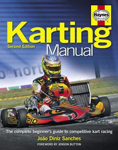 Karting Manual 2nd Edition: The complete beginner's guide to competitive kart racing (Haynes Manuals)