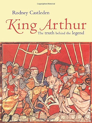 King Arthur: The Truth Behind the Legend