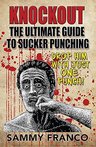 Knockout: The Ultimate Guide to Sucker Punching (English Edition)