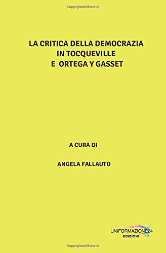 LA CRITICA DELLA DEMOCRAZIA IN TOCQUEVILLE E ORTEGA Y GASSET